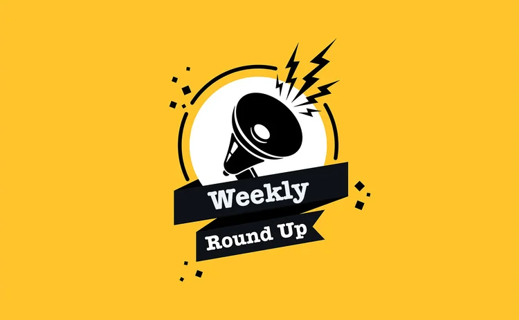 Weekly round-up